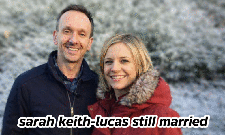 Sarah Keith-Lucas still married